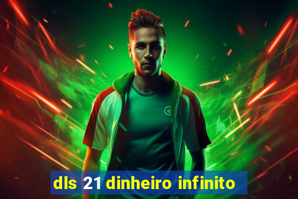 dls 21 dinheiro infinito